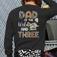 Dad Of The Wild And Three 3 Birthday Zoo Theme Safari Jungle Long Sleeve T-Shirt Back Print