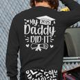 My Daddy Did It 2025 Graduation Graduated Proud Dad Long Sleeve T-Shirt Back Print
