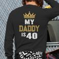 My Daddy Is 40 Years Old 40th Dad's Birthday For Him Long Sleeve T-Shirt Back Print