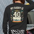 My Daddy Is 40 Years Old Father 40th Birthday Dad Long Sleeve T-Shirt Back Print