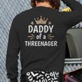 Daddy Dad Of A Threenager 3rd Birthday Long Sleeve T-Shirt Back Print Daddy Dad Of A Threenager 3rd Birthday Long Sleeve T-Shirt Back Print