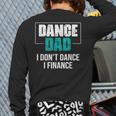 Dance Dad I Don't Dance I Finance Dad Saying Dancer Long Sleeve T-Shirt Back Print