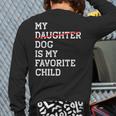 My Dog Is My Favorite Child Replaced Daughter Mom Dad Long Sleeve T-Shirt Back Print