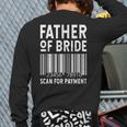 Father Of The Bride Scan For Wedding Marriage Bride Dad Long Sleeve T-Shirt Back Print