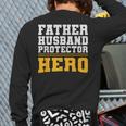 FATHER HUSBAND PROTECTOR HERO Dad Daddy Fathers Day Long Sleeve T-Shirt Back Print FATHER HUSBAND PROTECTOR HERO Dad Daddy Fathers Day Long Sleeve T-Shirt Back Print