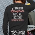 My Favorite Daughter Gave Me This Shirt Dad Mom Long Sleeve T-Shirt Back Print