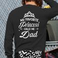 My Favorite Princess Calls Me Dad Daddy Fathers Day Long Sleeve T-Shirt Back Print
