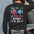 Fish He Or Fish She Gender Reveal Family Matching Dad Long Sleeve T-Shirt Back Print Fish He Or Fish She Gender Reveal Family Matching Dad Long Sleeve T-Shirt Back Print