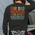 Fur Dad Man Myth Snack Dealer Paw Cat Dog Father's Day Long Sleeve T-Shirt Back Print Fur Dad Man Myth Snack Dealer Paw Cat Dog Father's Day Long Sleeve T-Shirt Back Print