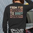 From Fur Daddy To Baby Daddy Dog Dad Pregnancy Announc Long Sleeve T-Shirt Back Print