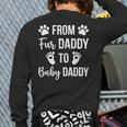 From Fur Daddy To Baby Daddy Quote Dad Pregnancy Long Sleeve T-Shirt Back Print