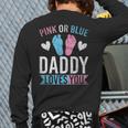Future Dad Pink Or Blue Daddy Loves You Gender Reveal Long Sleeve T-Shirt Back Print