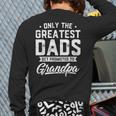 Greatest Dads Get Promoted To Grandpa Shirt Father's Day Long Sleeve T-Shirt Back Print