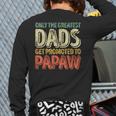 Only The Greatest Dads Get Promoted To Papaw Long Sleeve T-Shirt Back Print
