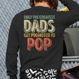Only The Greatest Dads Get Promoted To Pop Long Sleeve T-Shirt Back Print