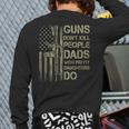 Guns Don't Kill People Dads With Pretty Daughters Humor Dad Long Sleeve T-Shirt Back Print