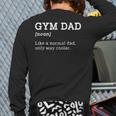Gym Dad Like A Normal Dad Only Way Cooler Shirt Long Sleeve T-Shirt Back Print