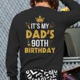 Happy Father Daddy 90 Years Old It's My Dad's 90th Birthday Long Sleeve T-Shirt Back Print