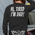 Hi Tired I'm Dad Dad Joke T-Shirt King Of Bad Jokes Long Sleeve T-Shirt Back Print