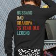 Husband Dad Grandpa 75 Year Old Legend 75th Birthday Long Sleeve T-Shirt Back Print