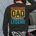 Husband Dad PSYCHIATRIST Legend Father's Day PSYCHIATRISTS Long Sleeve T-Shirt Back Print