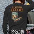 Ill Be In Backyard Saying Dad Men Grandpa Uncle Long Sleeve T-Shirt Back Print