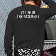 I'Ll Be In The Basement Dad Husband Saying Vintage Long Sleeve T-Shirt Back Print
