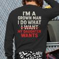 I'm a Grown Man I Do What My Daughter Wants Dad Long Sleeve T-Shirt Back Print