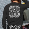 I'm Not The Stepdad I'm Just Dad That Stepped Up Step Dad Long Sleeve T-Shirt Back Print
