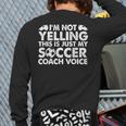 I'm Not Yelling This Is Just My Soccer Coach Voice Mom Dad Long Sleeve T-Shirt Back Print