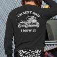 I'm Sexy And I Mow It Riding Lawn Mower Dad Mowing Lawn Long Sleeve T-Shirt Back Print