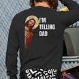 I'm Telling Dad Religious Christian Jesus Meme Long Sleeve T-Shirt Back Print