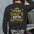 It's My Dad's 40th Birthday Happy Birthday 40 Years Old Long Sleeve T-Shirt Back Print It's My Dad's 40th Birthday Happy Birthday 40 Years Old Long Sleeve T-Shirt Back Print
