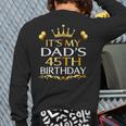 It's My Dad's 45th Birthday Happy Birthday 45 Years Old Long Sleeve T-Shirt Back Print It's My Dad's 45th Birthday Happy Birthday 45 Years Old Long Sleeve T-Shirt Back Print
