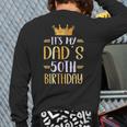 It's My Dad's 50th Birthday Happy 50 Years Old Long Sleeve T-Shirt Back Print