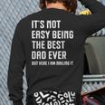 It's Not Easy Being The Best Dad Ever Fathers Day Dad Long Sleeve T-Shirt Back Print