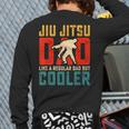 Jiu Jitsu Dad Like A Regular Dad But Cooler Dad Father Long Sleeve T-Shirt Back Print Jiu Jitsu Dad Like A Regular Dad But Cooler Dad Father Long Sleeve T-Shirt Back Print