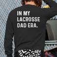 In My Lacrosse Dad Era Midfield Defense Goalie Sport Attack Long Sleeve T-Shirt Back Print