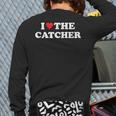 I Love The Catcher Baseball Softball Dad Mom Long Sleeve T-Shirt Back Print