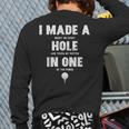 I Made A Hole In One Golfing Golf Lover Golfer Men Dad Long Sleeve T-Shirt Back Print