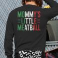 Mommy's Little Meatball Italian Quote Family Dad Mom Kids Long Sleeve T-Shirt Back Print