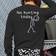 No Hunting Today Sad Stickman Men Hunters Hunting Dad Long Sleeve T-Shirt Back Print