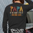 Papa If He Can't Fix It No One Can Father's Day Dad Grandpa Long Sleeve T-Shirt Back Print