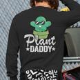 Plant Daddy Cactus Gardener Jokes Grandpa Plant Dad Long Sleeve T-Shirt Back Print