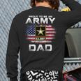 Proud To Be An Army Dad With American Flag Veteran Long Sleeve T-Shirt Back Print
