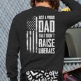 Proud Dad That Didn't Raise Liberals American Flag -ON BACK Women Men Long Sleeve T-Shirt Back Print Proud Dad That Didn't Raise Liberals American Flag -ON BACK Women Men Long Sleeve T-Shirt Back Print