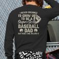 Quote Sayings I Never Dreamed Super Sexy Baseball Dad Long Sleeve T-Shirt Back Print Quote Sayings I Never Dreamed Super Sexy Baseball Dad Long Sleeve T-Shirt Back Print