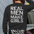 Real Men Make Girls Shirt From Daughter Dad Of Girls Long Sleeve T-Shirt Back Print Real Men Make Girls Shirt From Daughter Dad Of Girls Long Sleeve T-Shirt Back Print