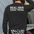 Real Men Make Twins T-Shirt Twin Dad Humor Tee Long Sleeve T-Shirt Back Print