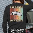 Retro Fat Chonk Dad Tee Cat Daddy To A Fatty Long Sleeve T-Shirt Back Print